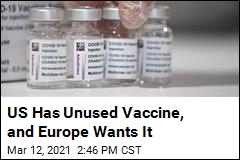 US Is &#39;Sitting on&#39; 30M Vaccine Doses Other Countries Want