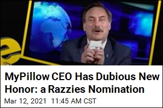 MyPillow CEO Has Dubious New Honor: a Razzies Nomination
