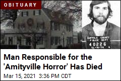 The &#39;Amityville Horror&#39; Killer Is Dead at 69