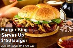 Burger King Serves Up $190 Burger