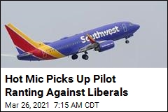 Hot Mic Picks Up Pilot Ranting Against Liberals