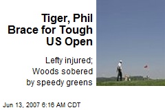 Tiger, Phil Brace for Tough US Open