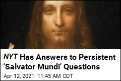 NYT Has Answers to Persistent &#39;Salvator Mundi&#39; Questions