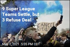 9 Super League Teams Settle, but 3 Refuse Deal