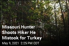 Missouri Hunter Shoots Hiker He Mistook for Turkey