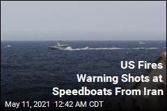 US Fires Warning Shots at Speedboats From Iran