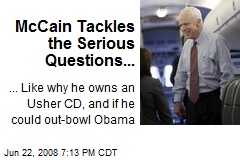 McCain Tackles the Serious Questions...