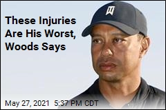 These Injuries Are His Worst, Woods Says