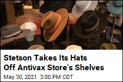 Stetson Takes Its Hats Off Antivax Store&#39;s Shelves