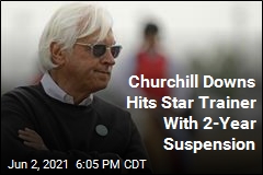 Churchill Downs Suspends Baffert After Latest Test