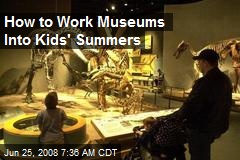 How to Work Museums Into Kids' Summers
