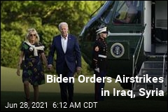 Biden Orders Airstrikes in Iraq, Syria