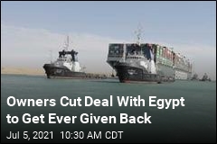 Owners Cut Deal With Egypt to Get Ever Given Back