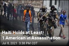 Haiti Holds at Least 1 American in Assassination