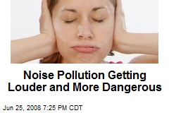 Noise Pollution Getting Louder and More Dangerous