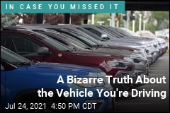 A Bizarre Truth About the Vehicle You&#39;re Driving