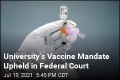 Federal Judge Upholds University&#39;s Vaccine Mandate