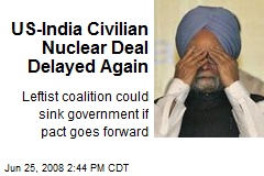 US-India Civilian Nuclear Deal Delayed Again