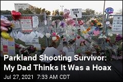Parkland Shooting Survivor: My Dad Thinks It Was a Hoax