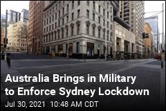 Australia Brings in Military to Enforce Sydney Lockdown
