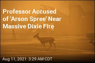 College Professor Accused of &#39;Arson Spree&#39; Near Massive Dixie Fire