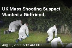 UK Mass Shooting Suspect Wanted a Girlfriend