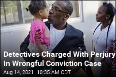 Detectives Charged With Perjury In Wrongful Conviction Case