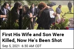 First His Wife and Son Were Killed, Now He&#39;s Been Shot