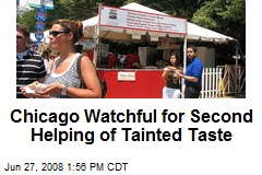 Chicago Watchful for Second Helping of Tainted Taste