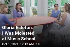 Gloria Estefan: I Was Molested at Music School