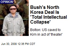 Bush's North Korea Deal Is 'Total Intellectual Collapse'