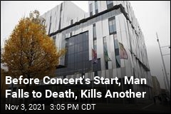 Before Concert&#39;s Start, Man Falls to Death, Kills Another