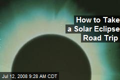 How to Take a Solar Eclipse Road Trip