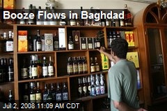 Booze Flows in Baghdad