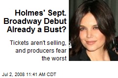 Holmes' Sept. Broadway Debut Already a Bust?