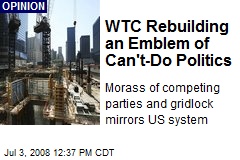 WTC Rebuilding an Emblem of Can't-Do Politics