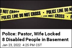 Police: Pastor, Wife Locked 8 Disabled People in Basement