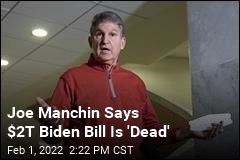 Manchin: Build Back Better Bill Is Dead