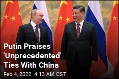 Putin Praises &#39;Unprecedented&#39; Ties With China