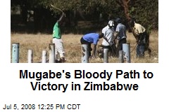 Mugabe's Bloody Path to Victory in Zimbabwe