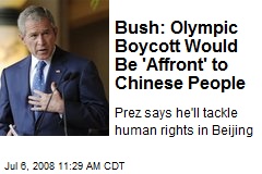 Bush: Olympic Boycott Would Be 'Affront' to Chinese People