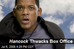 Hancock Thwacks Box Office