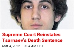 Supreme Court Reinstates Tsarnaev&#39;s Death Sentence