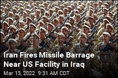 Iran Fires Missile Barrage Near US Facility in Iraq