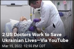 2 US Doctors Work to Save Ukrainian Lives&mdash;Via YouTube