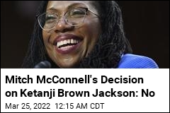 Ketanji Brown Jackson Won&#39;t Get a &#39;Yes&#39; From McConnell
