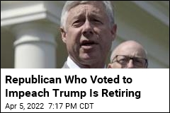 4th House Republican Who Voted to Impeach Is Retiring