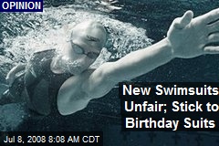 New Swimsuits Unfair; Stick to Birthday Suits