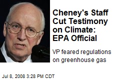 Cheney's Staff Cut Testimony on Climate: EPA Official