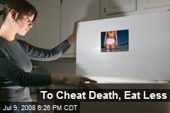 To Cheat Death, Eat Less